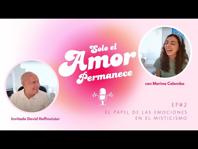 El papel de las emociones en el misticismo con Marina Colombo y David Hoffmeister.