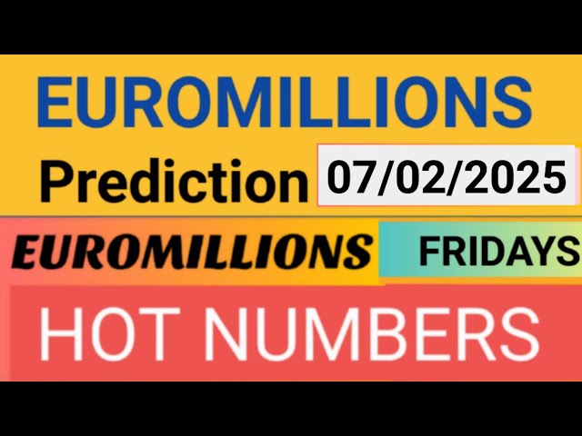 EuroMillions Prediction For 07 February 2025 | TODAY EUROMILLIONS 07-02-2025