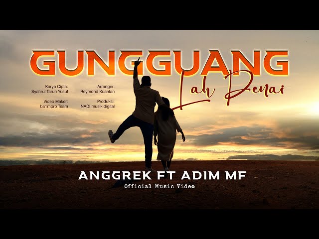 Anggrek Ft. Adim Mf - Gungguang Lah Denai (Official Musik Video)