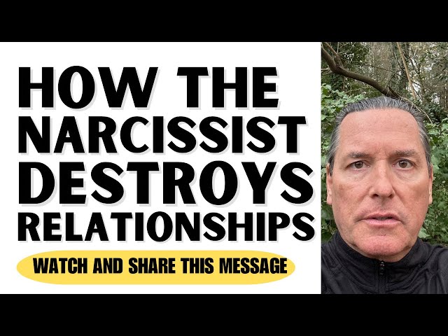 HOW THE NARCISSIST DESTROYS RELATIONSHIPS