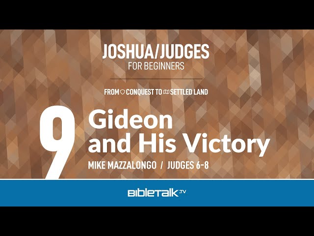 Gideon and His Victory (Judges 6-8 Bible Study) – Mike Mazzalongo | BibleTalk.tv