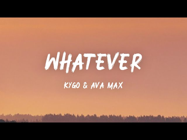 Kygo & Ava Max - Whatever (Lyrics)