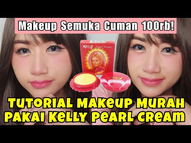 Tutorial Makeup Pakai Kelly Pearl Cream || Makeup Murah Cuman 100rb!!!