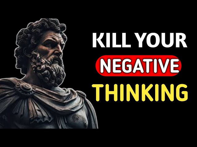 Kill Your Negative Thinking | STOIC PHILOSOPHY