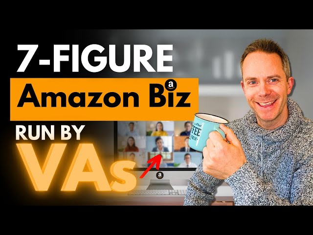 How VAs run my 7 figure Amazon Business