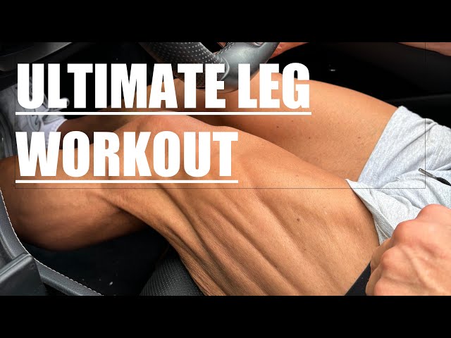 THE ULTIMATE LEG WORKOUT