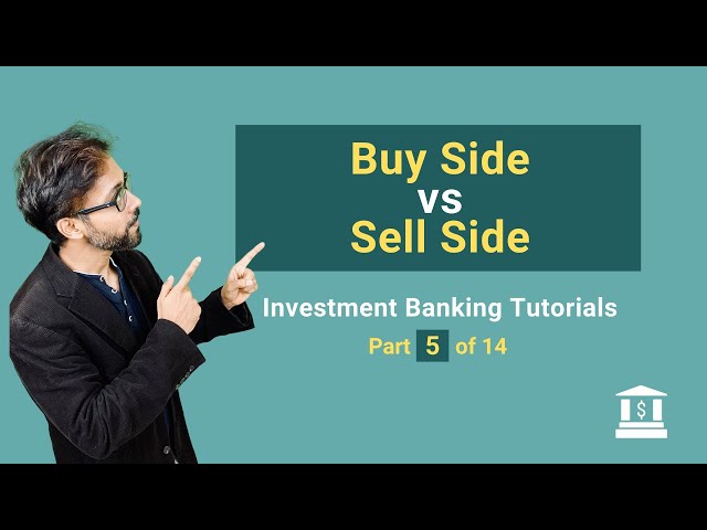 5. Buy Side vs Sell Side in an Investment Bank