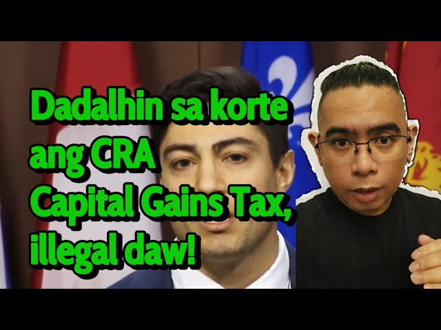 Canadian Taxpayers Federation, dadalhin sa korte ang CRA: Capital Gains Tax, illegal daw!