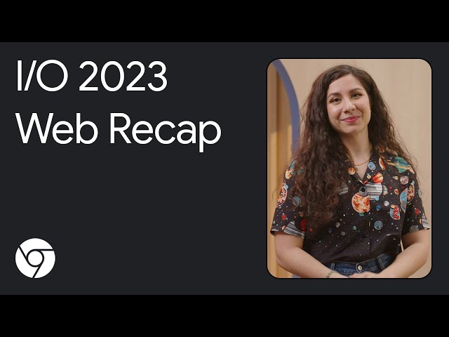 Top web things at Google I/O '23