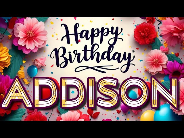 Addison - Happy Birthday to you - Addison's Birthday Song