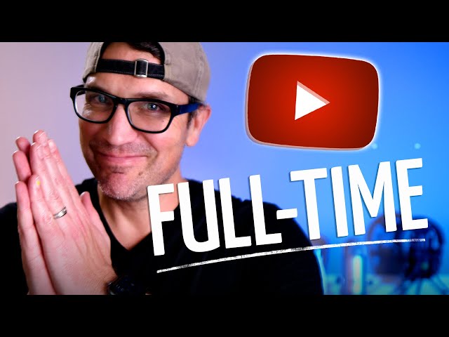 Going full time on YouTube