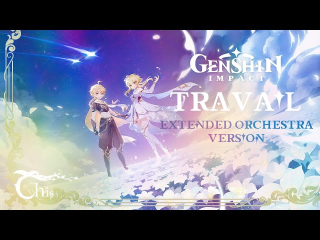 Genshin Impact (原神) – Travail | Extended Original Orchestra Cover | Chiscorey