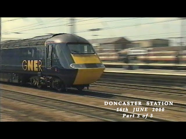 BR in the 2000s Doncaster Station  on 16th June 2000 (Part 3 of 3)