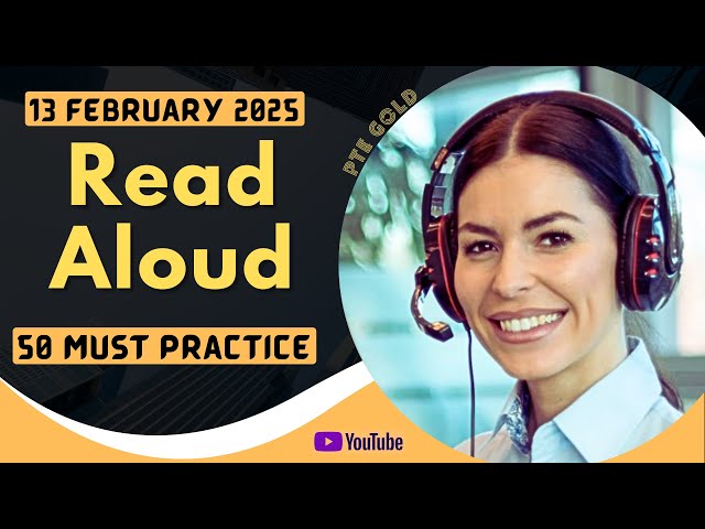 PTE Read Aloud - FEBRUARY 2025 - MUST PRACTICE