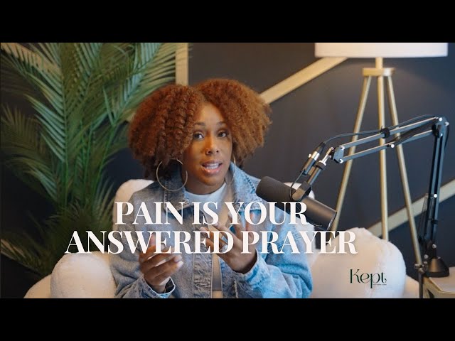 Is pain your answered prayer?