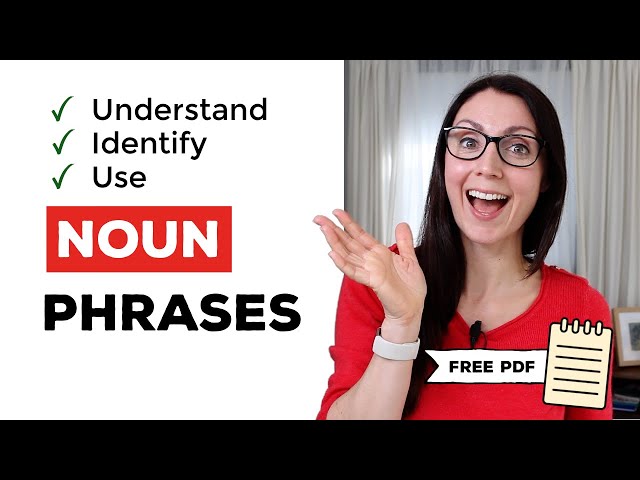 Understanding Noun Phrases: Essential English Grammar