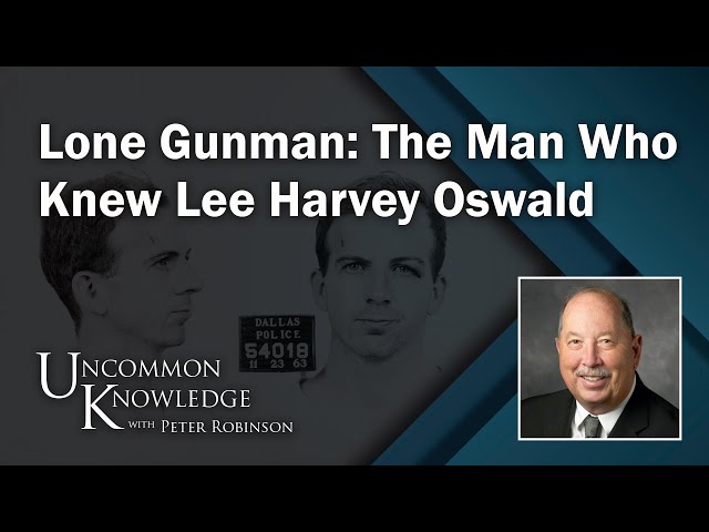 Lone Gunman: The Man Who Knew Lee Harvey Oswald | Uncommon Knowledge