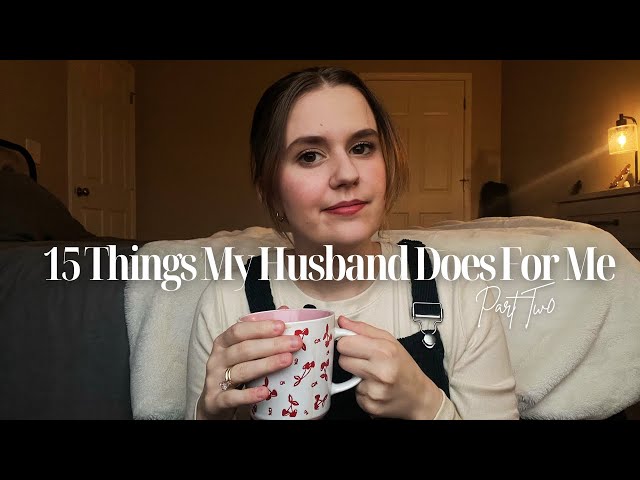 15 THINGS MY HUSBAND DOES FOR ME | wife chat