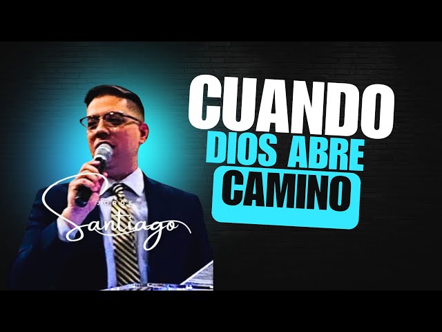 ¿Qué Sucede Cuando Dios Abre Camino? - Pastor Jorge Santiago