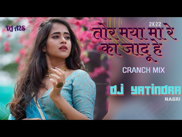 TOR MAYA MA WO KA JADU HE || DJ YATINDRA || CRANCH MIX || DJ A2S DMT 2K22