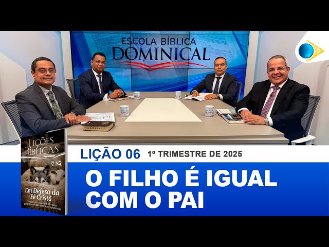 EBD | 06ª LIÇÃO: “O FILHO É IGUAL COM O PAI”.