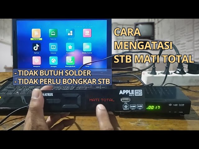 Cara mudah mengatasi semua merk STB Mati Total