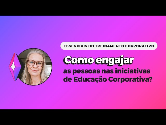 Como engajar as pessoas nas iniciativas de Educação Corporativa?