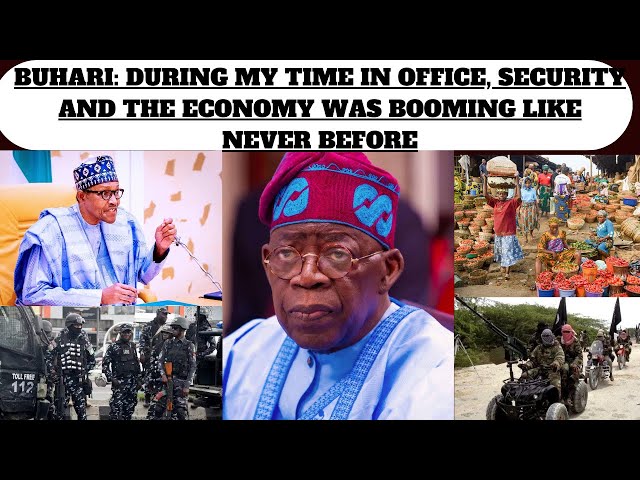 DURING MY TIME IN OFFICE, SECURITY AND THE ECONOMY WAS BOOMING LIKE NEVER BEFORE -BUHARI