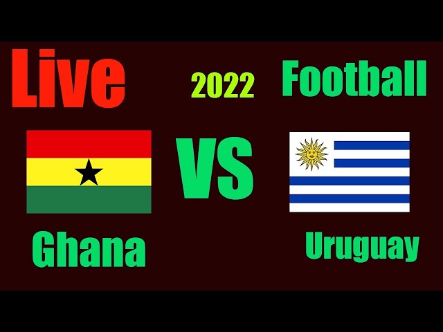 Live Fifa world cup Today , Football Ghana Vs Uruguay