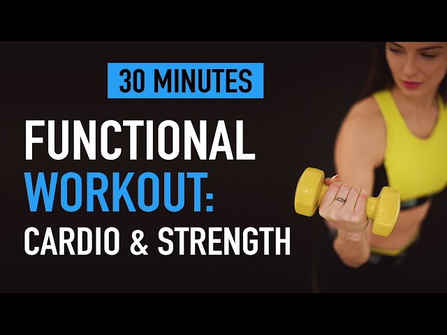 30 Mins: Full Body Functional Workout - Cardio & Strength