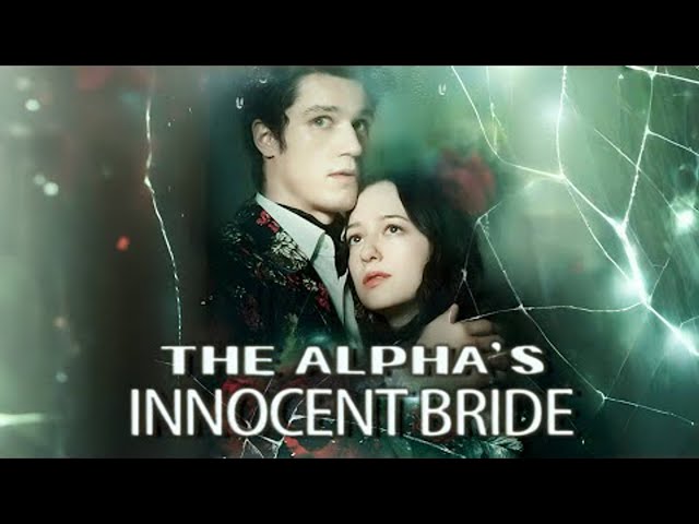 【2025 drama】The Alpha’s Innocent Bride #englishdrama #shortdrama #romantic