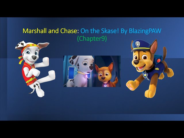 Marshall and Chase: On the Skase! By BlazingPAW (Chapter9)