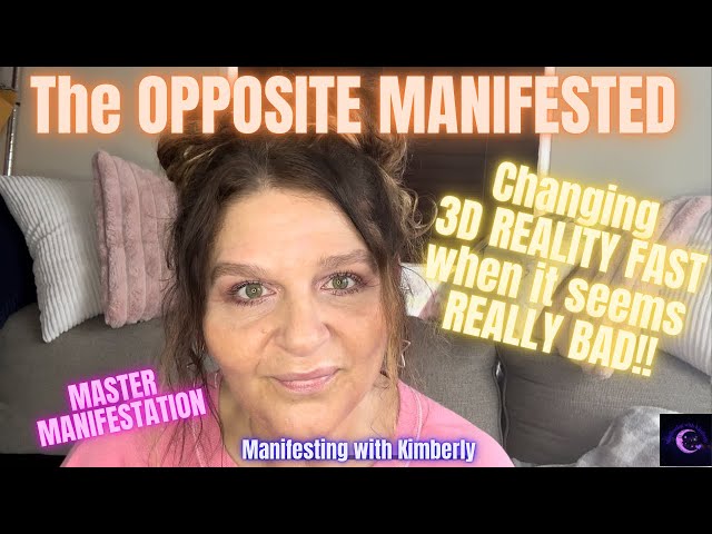 The OPPOSITE MANIFESTED & How to CHANGE IT FAST!!! Master Manifestation | Manifesting with Kimberly