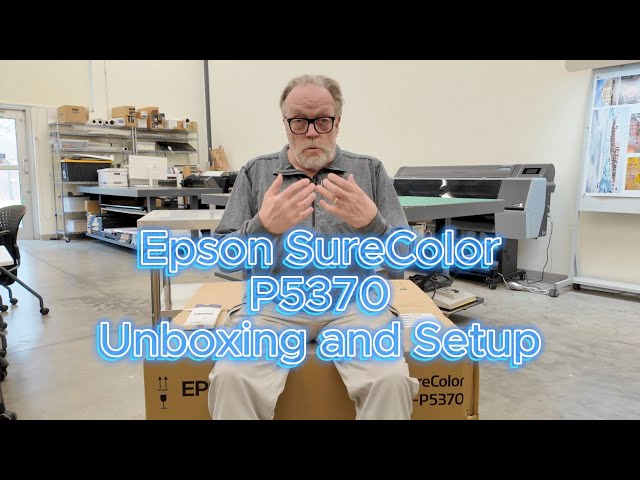 Epson SureColor P5370 Set Up and Unbox