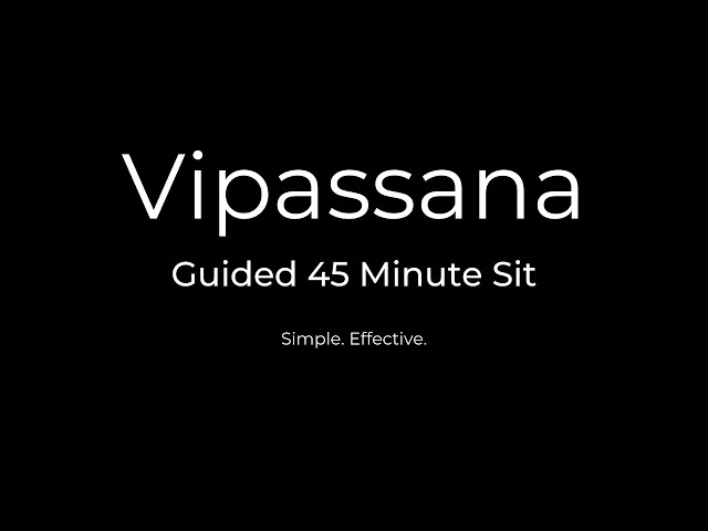 Vipassana Meditation Guided 45 Minute Sit