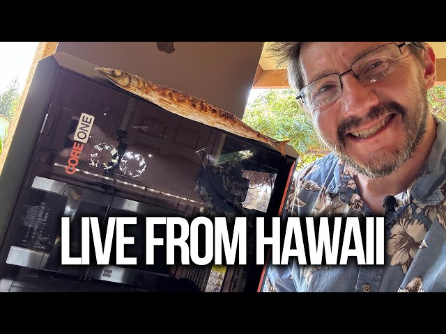 Prusa Core One LIVE from Hawaii!