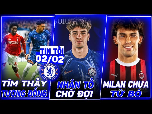 TIN CHELSEA: MARC GUIU NHÂN TỐ CHỜ ĐỢI LÚC KHÓ KHĂN, MILAN CHƯA TỪ BỎ FELIX, POTTER RA PHÁN QUYẾT