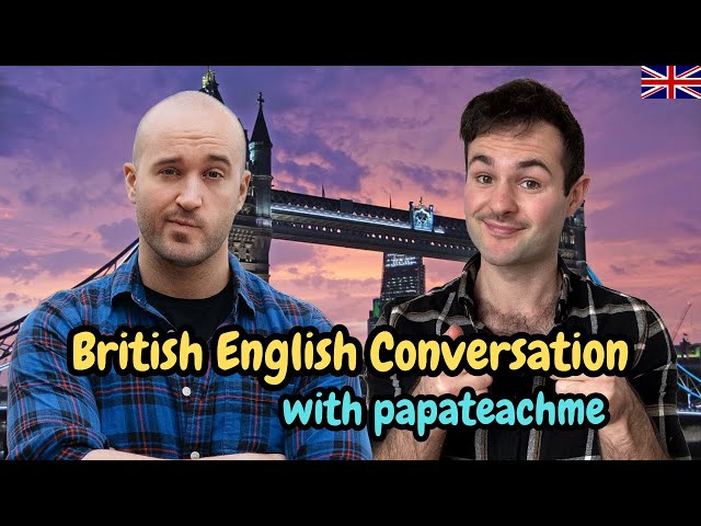 British English Conversation with @papateachme