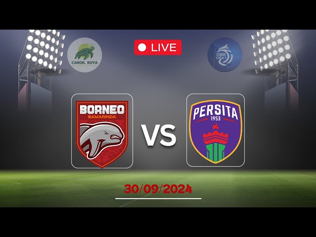 Siaran Langsung BRI Liga 1 2024/25 ~ Borneo FC vs Persita Tangerang