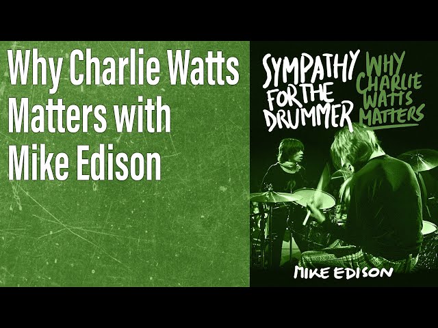 Why Charlie Watts Matters with Mike Edison - EP 51 - Drum History Podcast