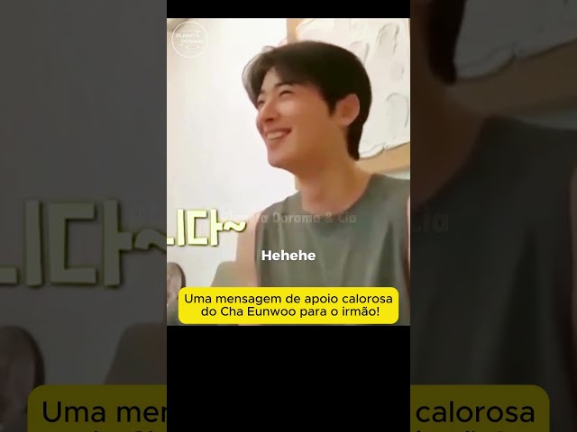 Ouça a mensagem do Cha Eunwoo para apoio ao irmão!? 😂 #planetadoramaecia #chaeunwoo