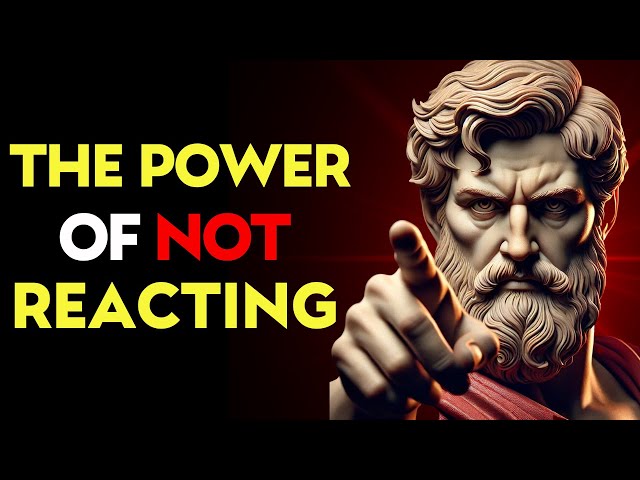 The Power of NOT REACTING: How Emotional CONTROL Changes EVERYTHING | Stoic Philosophy