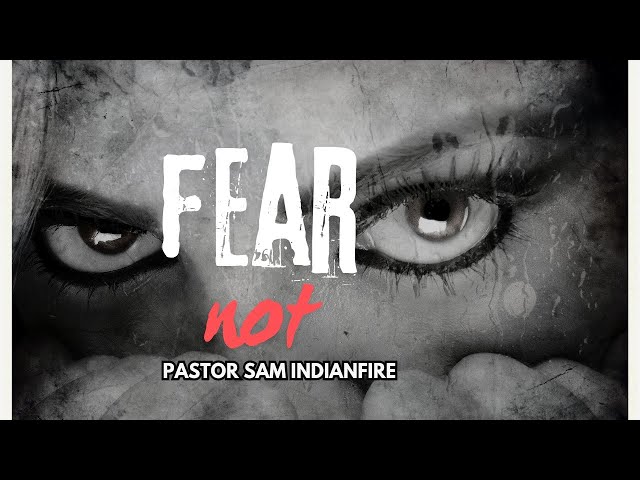 Fear Not | 2nd November | Daily Devotionals | Pastor Sam Indianfire