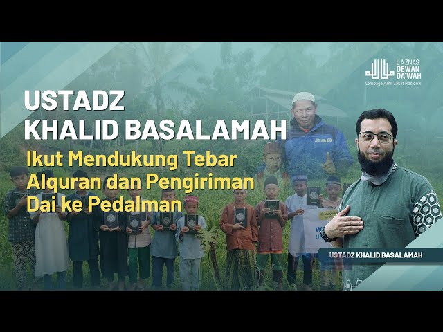 Dukungan Ust. Khalid Basalamah Untuk Program Tebar Al-Quran ke Penjuru Nusantara Laznas Dewan Dakwah