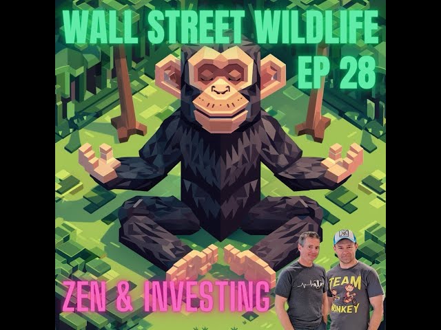 E28: Zen and the Art of Investing: Finding Balance and Long-Term Success