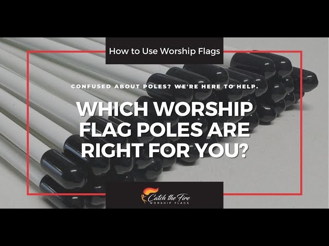 Which Worship Flag Poles Should You Use? | Worship with Flags | Catch the Fire Worship Flags