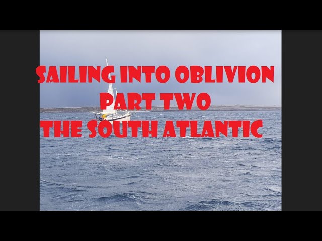 Sailing Into Oblivion Part Two, The South Atlantic