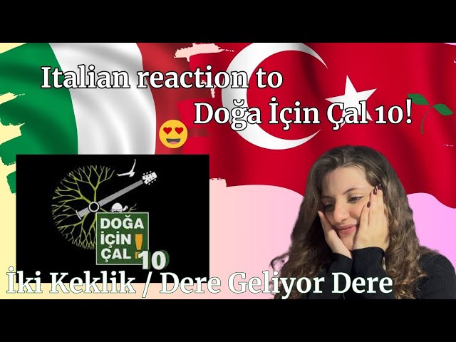 Italian reaction to - Doğa İçin Çal 10 - Turkish song. italyan tepkisi