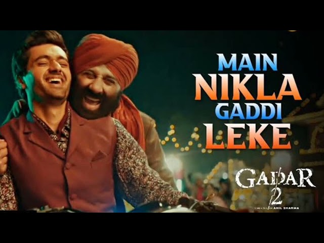 Main Nikla Gaddi Leke|Gadar 2-Song| Sunny Deol,Ameesha Patel