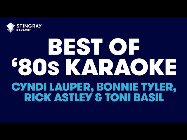 BEST OF '80s KARAOKE WITH LYRICS: Toni Basil, Bonnie Tyler, Cyndi Lauper, Rick Astley